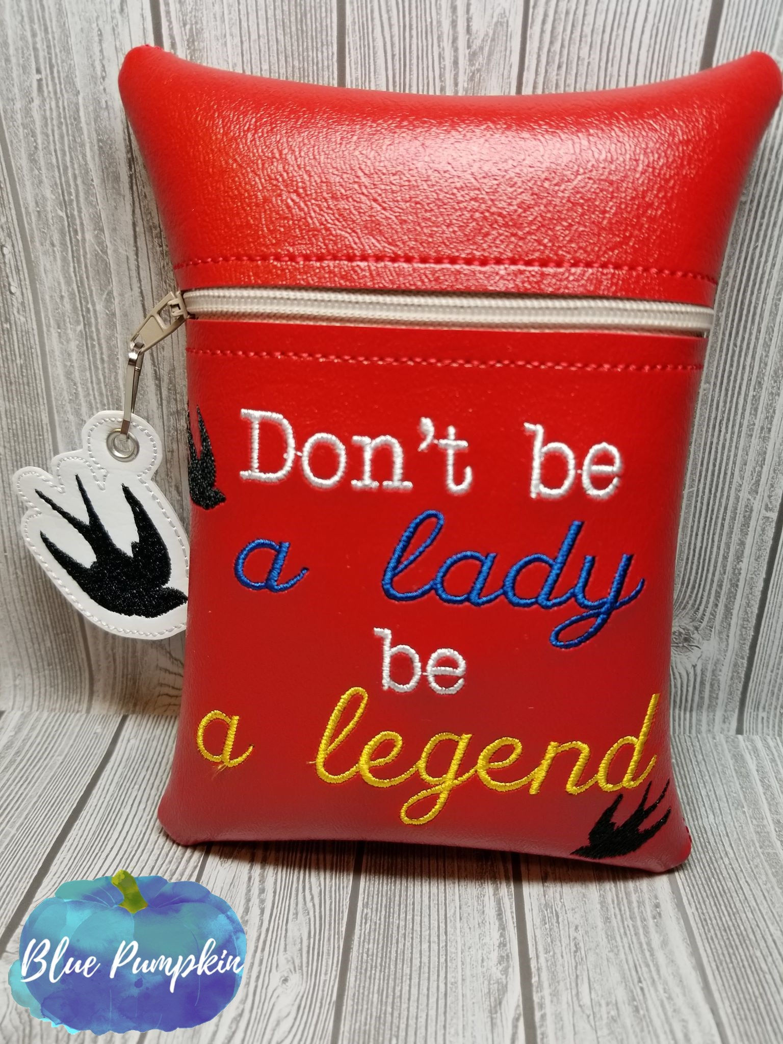 Don't be a lady-Be a legend 7x5 ITH Zipper Bag Design