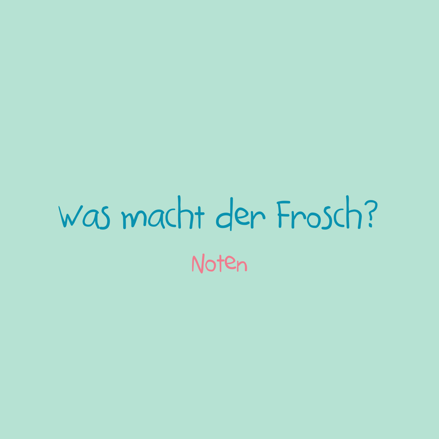 Was macht der Frosch? - NOTEN