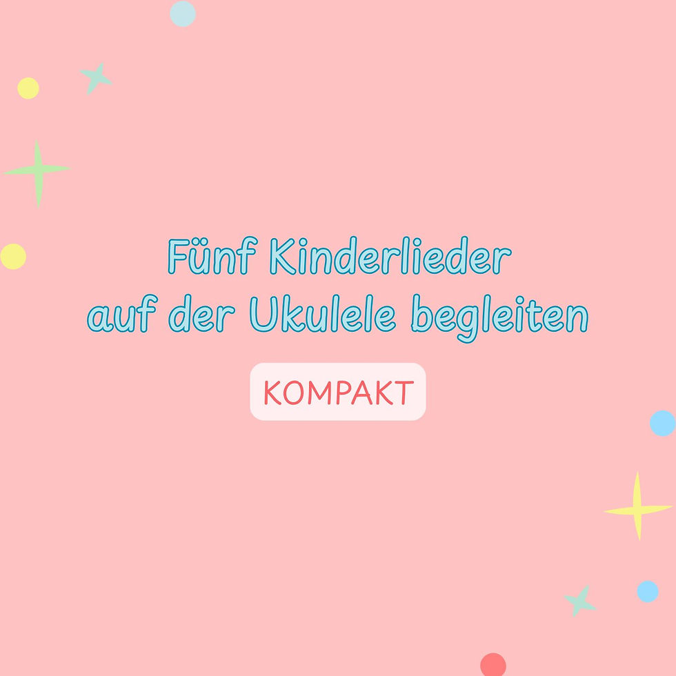 Fünf Kinderlieder auf der Ukulele begleiten