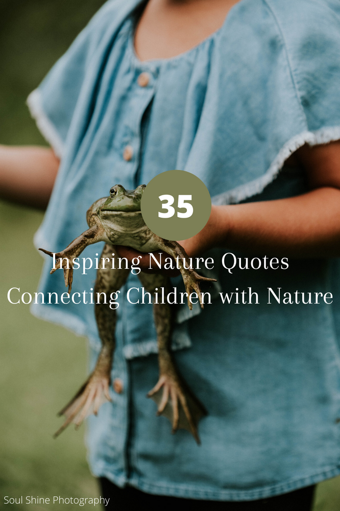35 Inspiring Nature Quotes Connecting Children with Nature