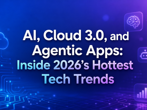 AI, Cloud 3.0, and Agentic Apps: Inside 2026’s Hottest Tech Trends
