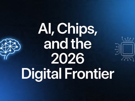 AI, Chips, and the 2026 Digital Frontier