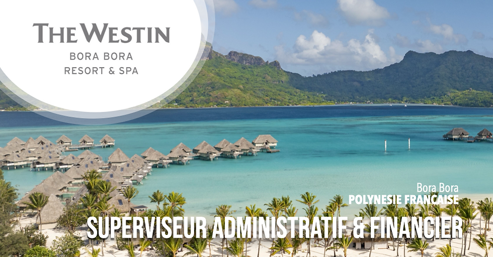 The Westin Bora recherche un Superviseur Administratif et Financier
