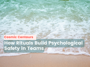 How Rituals Build Psychological Safety in Teams