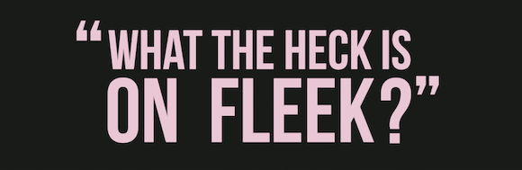 Currently Trending: On Fleek