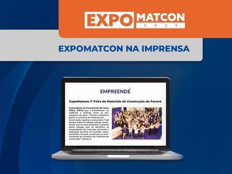 Imprensa destaca ExpoMatcon: 1ª feira a impulsionar o setor de materiais de construção no Paraná