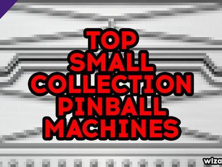 Top 10 Best Pinball Machines for Small Collections