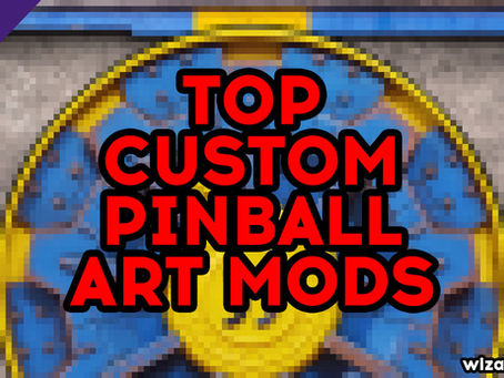 Top 10 Best Custom Pinball Art Mods