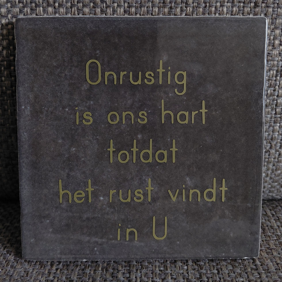 Tegeltje: Onrustig is ons hart totdat het rust vindt in U
