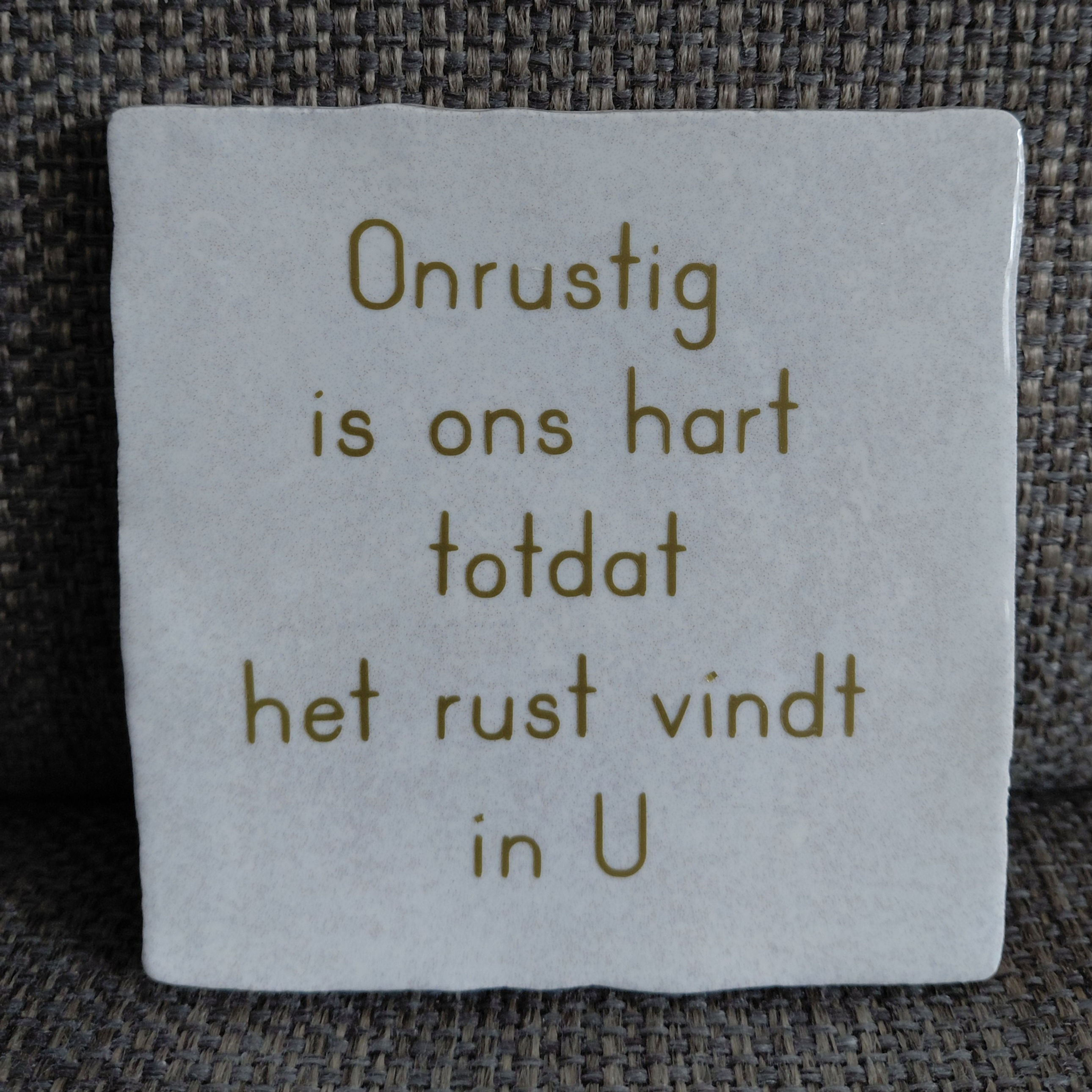 Tegeltje: Onrustig is ons hart totdat het rust vindt in U
