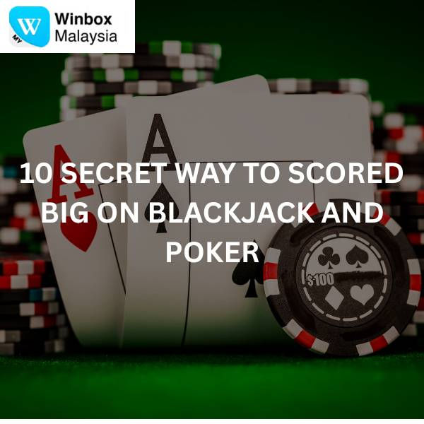 10 secret way to scored big on blackjack and poker