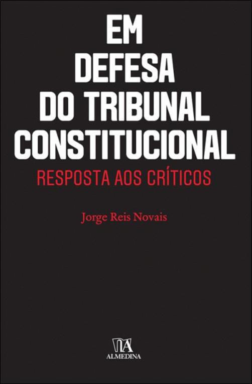 Capa do livro Em defesa do Tribunal Constitucional - Resposta aos críticos. Letras do título estão na cor branco e o fundo na cor preta.
