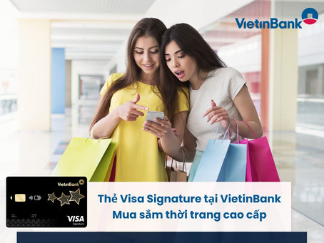 Thẻ Visa Signature tại VietinBank - Mua sắm thời trang cao cấp
