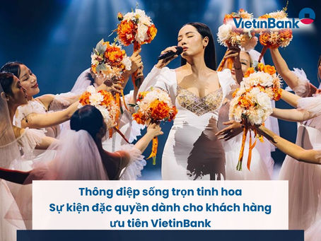 Thông điệp sống trọn tinh hoa - Sự kiện đặc quyền dành cho khách hàng ưu tiên VietinBank