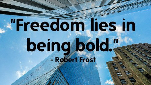 DON’T BE AFRAID TO BE BOLD IN YOUR BUSINESS