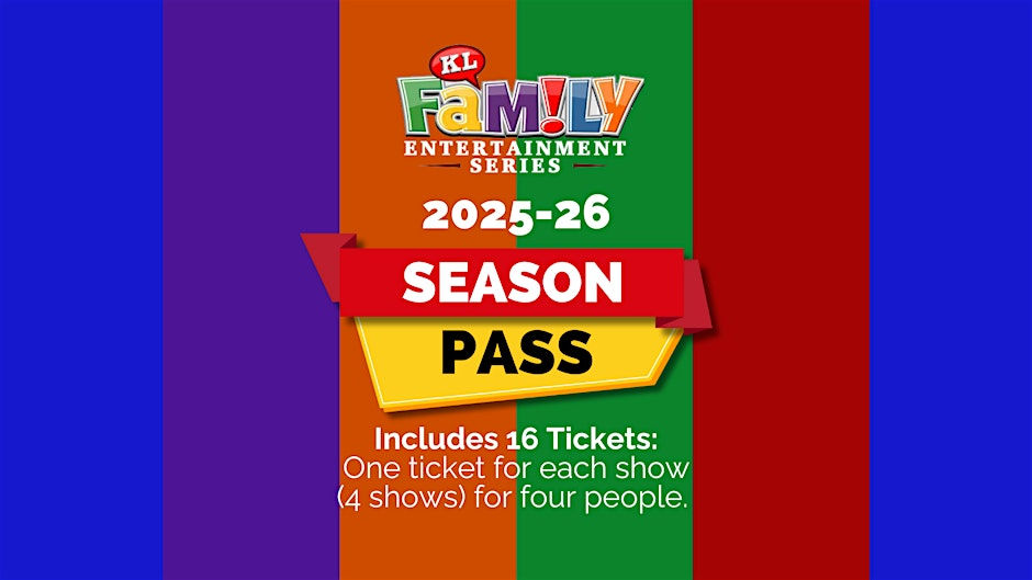 KL Family Entertainment Series Season Tickets