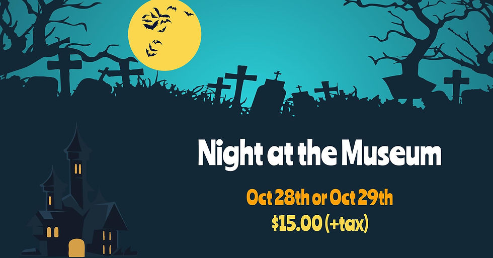 Night at the Museum: Oct 28 & 29