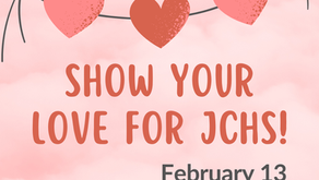 Image of hearts above text that says "Show Your Love for JCHS!" and includes a date and time of February 13 at 4pm to 6pm.
