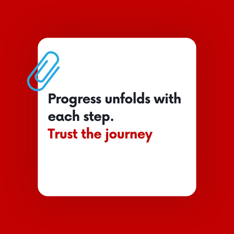 progress unfolds with each step trust the journey
