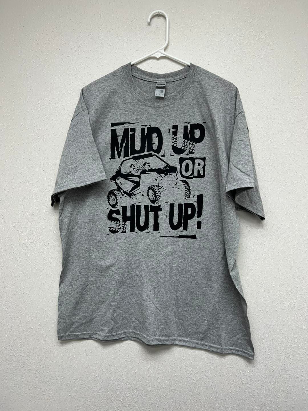 Mud Up or Shut Up shirt