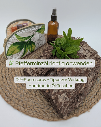 Pfefferminzöl richtig anwenden: DIY-Raumspray, Tipps zur Wirkung, handgemachte Öl-Täschen