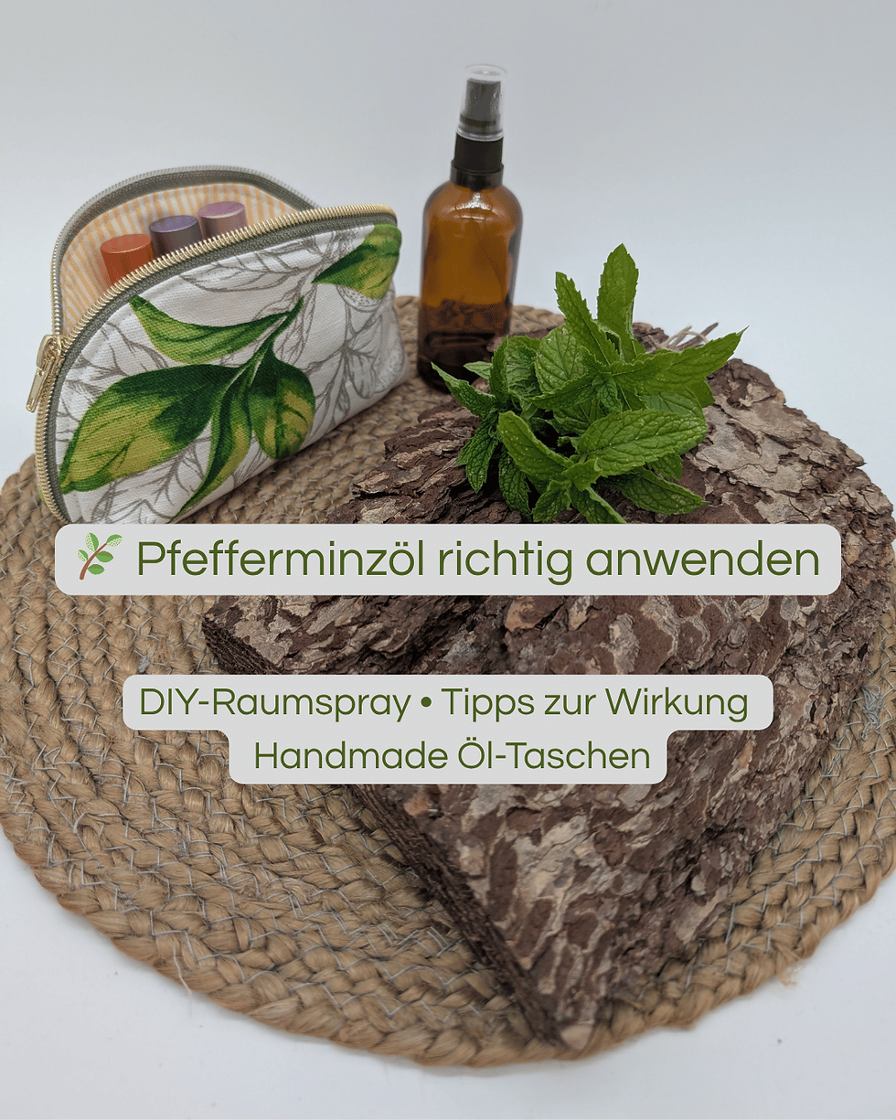 Pfefferminzöl richtig anwenden: DIY-Raumspray, Tipps zur Wirkung, handgemachte Öl-Täschen