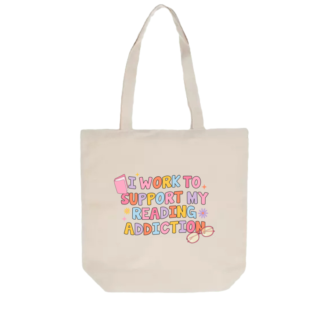 “I Work to Support My Reading Addiction” Tote Bag