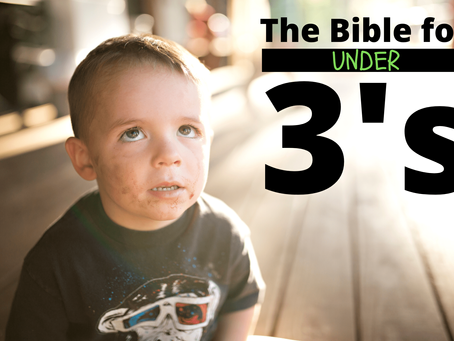The Bible for Under 3’S