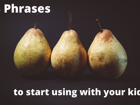 3 Phrases To Start Using With Your Kids