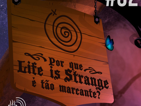 Por que Life is Strange é tão marcante? | Café na Taverna #32