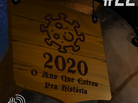 2020, O Ano que Entrou pra História | Café na Taverna #22