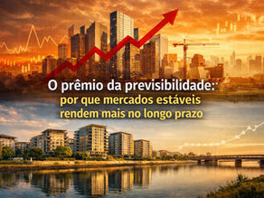 O prêmio da previsibilidade: por que mercados estáveis rendem mais no longo prazo