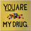 Thumbnail: "YOU ARE MY DRUG"