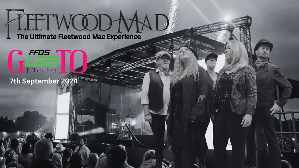 FFOS GLASTO TRIBUTE FEST - Fleetwood Mad - 7th September - The Music Of Fleetwood Mac
