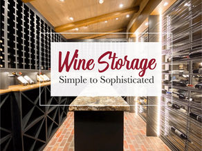 Wine Storage: Simple to Sophisticated