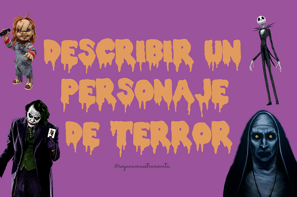 TALLER DE ESCRITURA: DESCRIBE UN PERSONAJE DE TERROR 