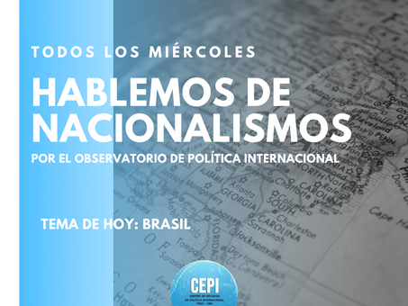 Hablemos de #Nacionalismos: El avance de la derecha en Brasil