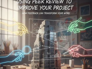 Using Peer Review to Improve Your Project: How Feedback Can Transform Your Work