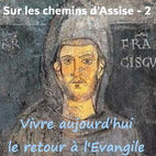 Assise 2 : Retour à l'Évangile