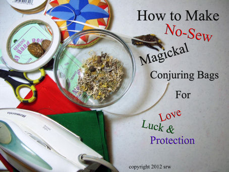 Silver RavenWolf on How To Make No-Sew Conjuring or MoJo Bags A Four Part Series of Creative Magick