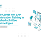 Begin Your Career with SAP HANA Administration Training in Hyderabad at Infibee Technologies