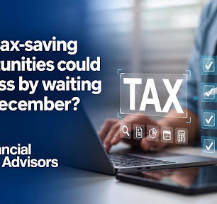 What Tax-Saving Opportunities Could You Miss By Waiting Until December?