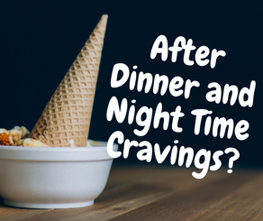 Night Time Cravings?