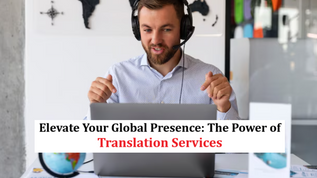 Elevate Your Global Presence: The Power of Translation Services