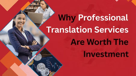 Professional translation services: Why they are a worthy investment, expert translators, and data.