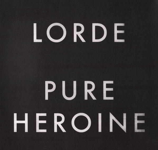 Lorde / Pure Heroine