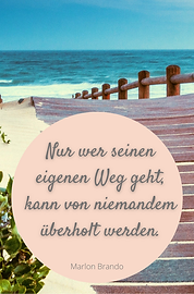 Nur wer seinen eigenen Weg geht, kann von niemandem überholt werden. Marlon Brando.