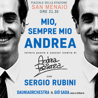 AL GARGANO ARTE FESTIVAL LA PRIMA NAZIONALE DI "MIO, SEMPRE MIO ANDREA", SPETTACOLO TEATRALE E MUSICALE DEDICATO AD ANDREA PAZIENZA
