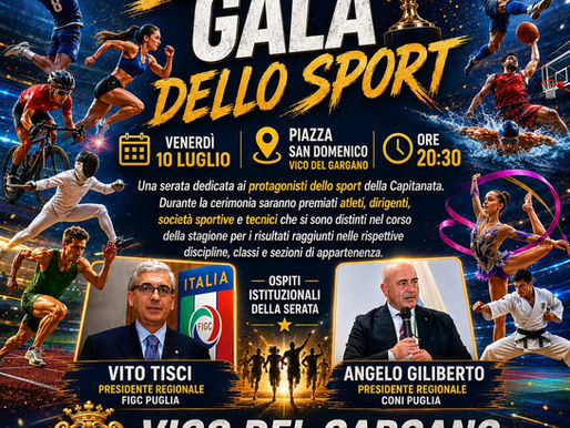 E’ SCATTATO IL CONTO ALLA ROVESCIA: 18ESIMA EDIZIONE DEL “GALA’ DELLO SPORT” IL 10 LUGLIO A VICO DEL GARGANO
