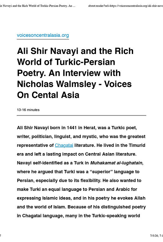 Ali Shir Navayi born in 1441 in Herat, was a Turkic poet, writer, politician, linguist, and mystic, who was the greatest representative of Chagatai literature. He lived in the Timurid era and left a lasting impact on Central Asian literature. Navayi self-identified as a Turk in Muhakamat al-lughatain, where he argued that Turki was a “superior” language to Persian, especially due to its flexibility.